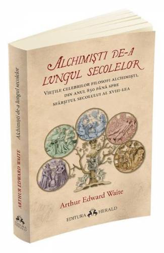 Alchimisti de-a lungul secolelor - Arthur Edward Waite