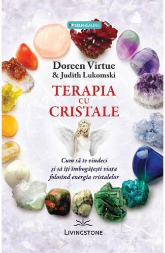 Terapia Cu Cristale - Doreen Virtue - Judith Lukomski
