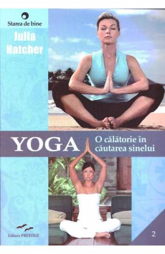 Yoga - o calatorie in cautarea sinelui - Julia Hatcher