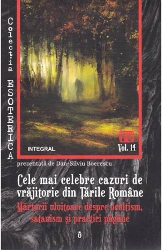 Esoterica Vol14: Cele mai celebre cazuri de vrajitorie din Tarile Romane - Dan-Silviu Boerescu