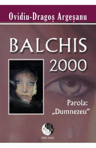 Balchis 2000 parola Dumnezeu - Ovidiu-Dragos Argesanu