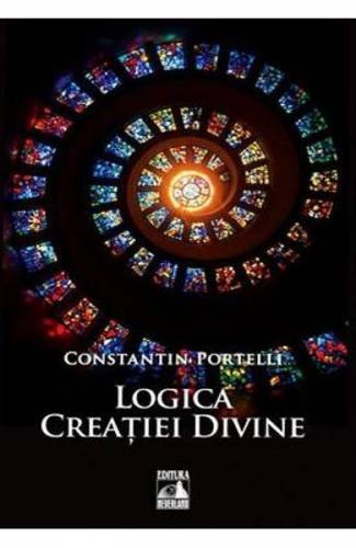 Logica creatiei divine - Constatin Portelli