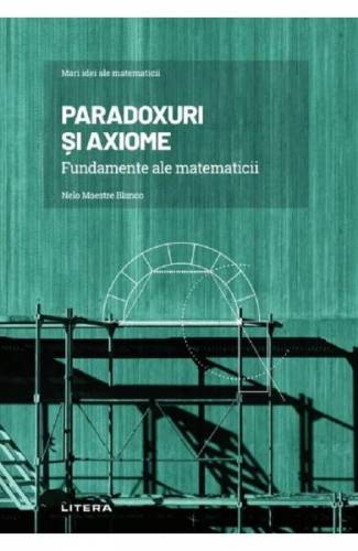Mari idei ale matematicii Paradoxuri si axiome - Nelo Maestre Blanco