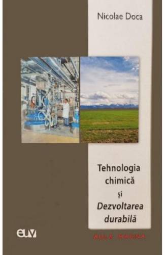 Tehnologia chimica si dezvoltarea durabila - Nicolae Doca