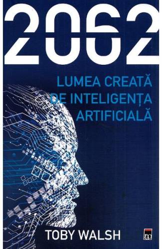 2062 Lumea creata de inteligenta artificiala - Toby Walsh