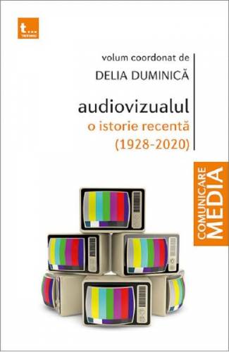 Audiovizualul - o istorie recenta (1928-2020) - Delia Duminica