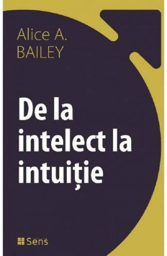 De la intelect la intuitie - Alice A Bailey