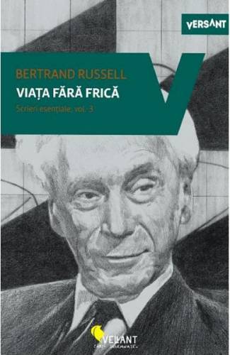 Viata fara frica Scrieri esentiale vol3 - Bertrand Russell