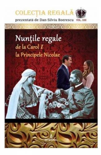 Colectia Regala Vol13: Nuntile regale - Dan-Silviu Boerescu