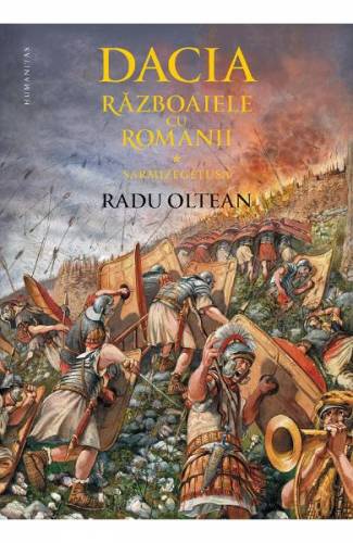 Dacia Razboaiele cu romanii Sarmizegetusa - Radu Oltean