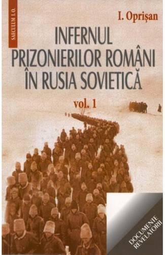 Infernul Prizonierilor Romani In Rusia Sovietica Vol1+2 - I Oprisan