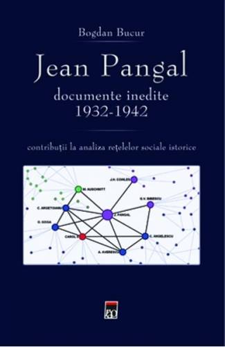 Jean Pangal Documente inedite 1932-1942 - Bogdan Bucur