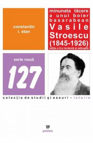 Minunata tacere a unui boier basarabean Vasile Stroescu (1845-1926) Ed2 - Constatin I Stan