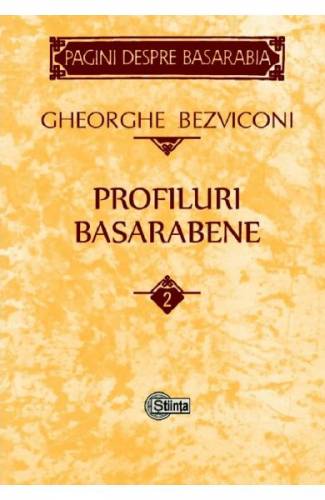 Profiluri basarabene Vol2 - Gheorghe Bezviconi