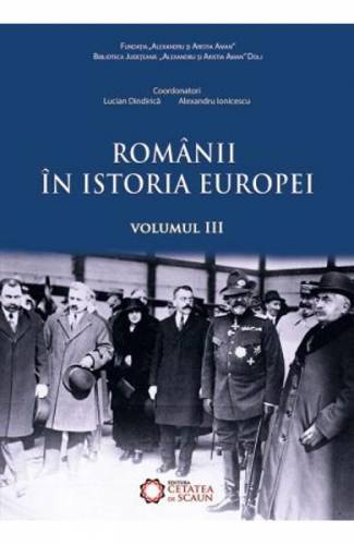 Romanii in istoria Europei vol3 - Marusia Cirstea - Sorin Liviu