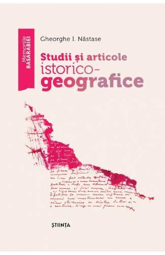 Studii si articole istorico-geografice - Gheorghe I Nastase