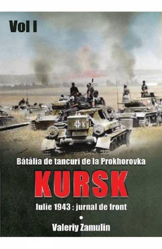 Batalia de tancuri de la Prokhorovka Kursk - Valeriy Zamulin