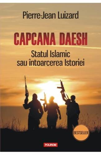 Capcana Daesh Statul Islamic sau intoarcerea Istoriei - Pierre-Jean Luizard