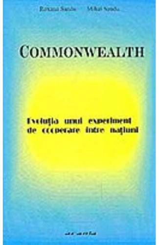 Commonwealth Evolutia unui experiment de cooperare intre natiuni - Roxana Sandu - Mihai Sandu