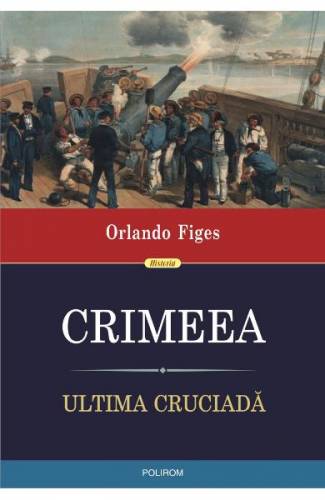 Crimeea Ultima cruciada - Orlando Figes