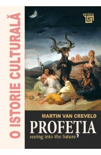 O istorie culturala Profetia - Martin Van Creveld
