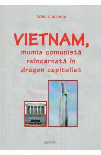 Vietnam - mumia comunista reincarnata in dragon capitalist - Doru Ciucescu