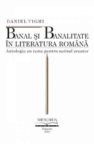 Banal si banalitate in literatura romana - Daniel Vighi