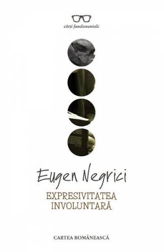 Expresivitatea involuntara - Eugen Negrici