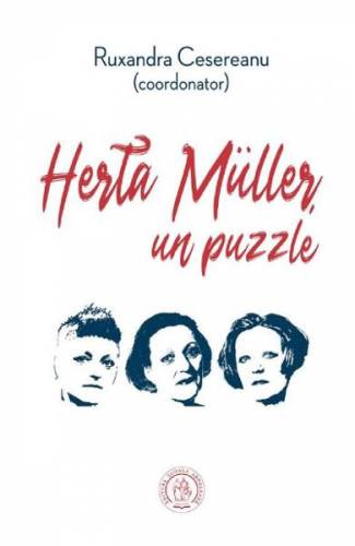 Herta Muller - un puzzle - Ruxandra Cesereanu