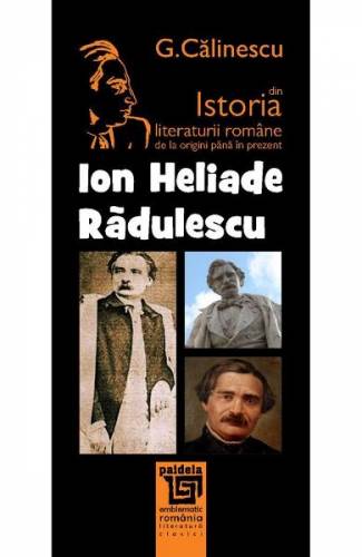 Ion Heliade Radulescu din istoria literaturii romane de la origini pana in prezent - G Calinescu