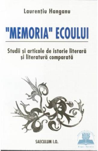 Memoria ecoului - Laurentiu Hanganu