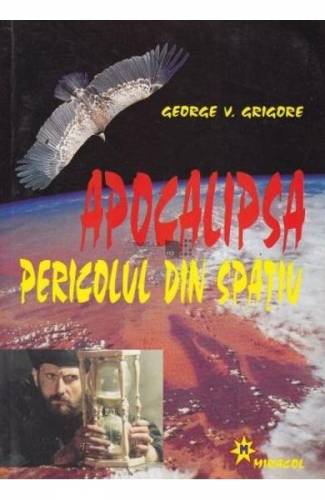 Apocalipsa Pericolul din spatiu - George V Grigore
