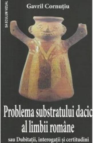 Problema substratului dacic al limbii romane - Gavril Cornutiu