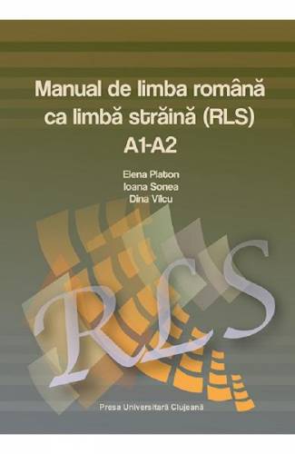 Manual de limba romana ca limba straina A1-A2 - Elena Platon - Ioana Sonea