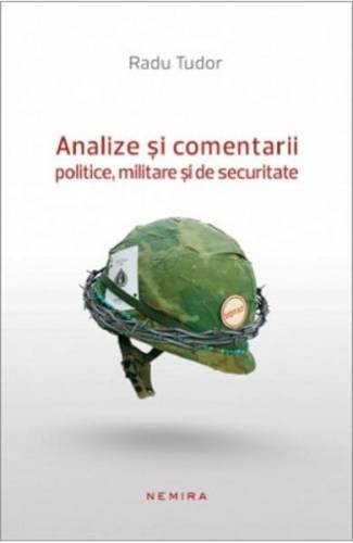 Analize si comentarii politice - militare si de securitate - Radu Tudor