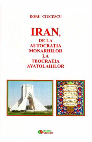 Iran - de la autocratia monarhilor la teocratia ayatolahilor - Doru Ciucescu