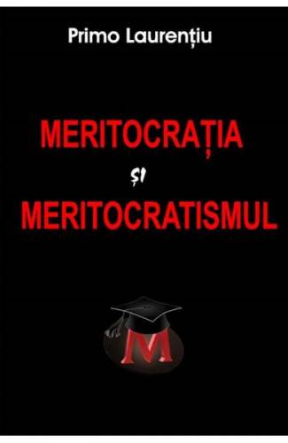 Meritocratia si meritocratismul - Primo Laurentiu