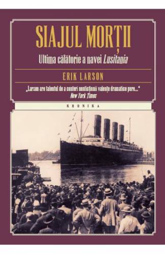 Siajul mortii Ultima calatorie a navei Lusitania - Erik Larson