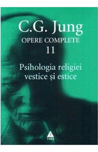 Opere complete 11: Psihologia religiei vestice si estice - CG Jung