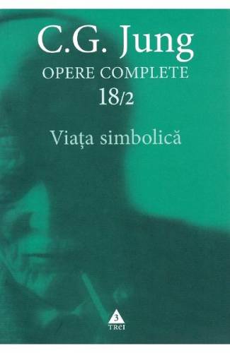 Opere complete 18/2: Viata simbolica - CG Jung