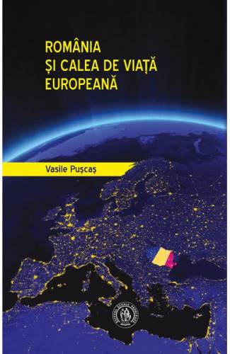 Romania si calea de viata europeana - Vasile Puscas