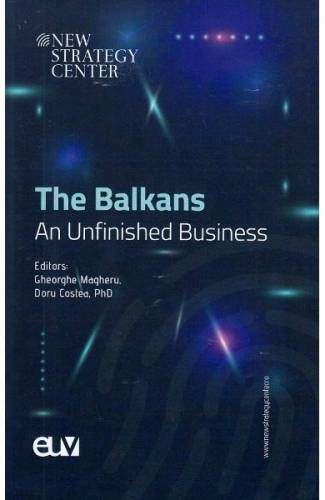 The Balkans An Unfinished Business - Gheorghe Magheru - Doru Costea